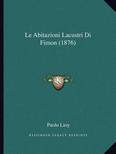 Cover image for Le Abitazioni Lacustri Di Fimon (1876)