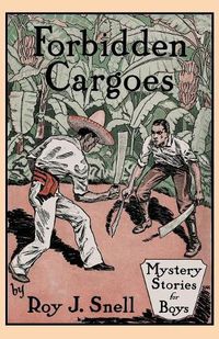 Cover image for Forbidden Cargoes (Mystery Stories for Boys, Vol. 10)