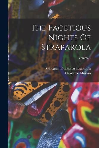 The Facetious Nights Of Straparola; Volume 1