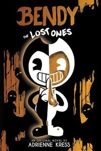 Cover image for The Lost Ones (Bendy and the Ink Machine, Book 2)
