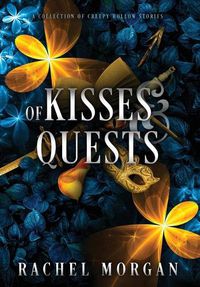 Cover image for Of Kisses & Quests: A Collection of Creepy Hollow Stories