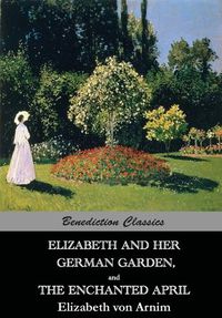 Cover image for Elizabeth And Her German Garden, and The Enchanted April