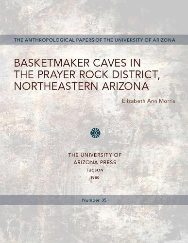 Cover image for Basketmaker Caves in the Prayer Rock District, Northeastern Arizona