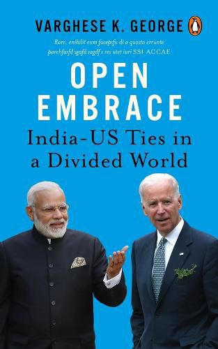 Cover image for Open Embrace: India-US Ties in a Divided World