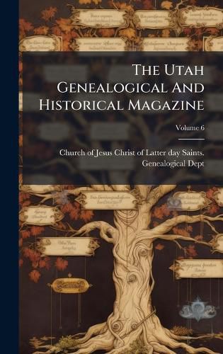 Cover image for The Utah Genealogical And Historical Magazine