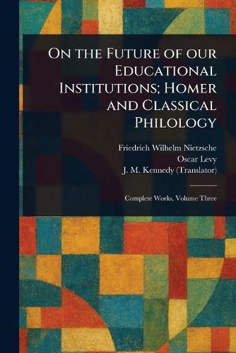 Cover image for On the Future of Our Educational Institutions; Homer and Classical Philology