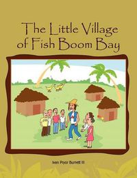 Cover image for The Little Village of Fish Boom Bay