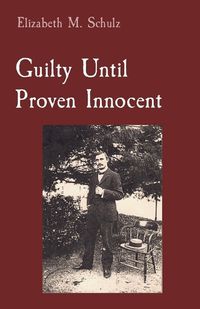 Cover image for Guilty Until Proven Innocent