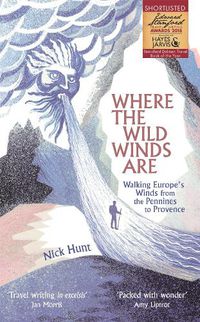 Cover image for Where the Wild Winds Are: Walking Europe's Winds from the Pennines to Provence