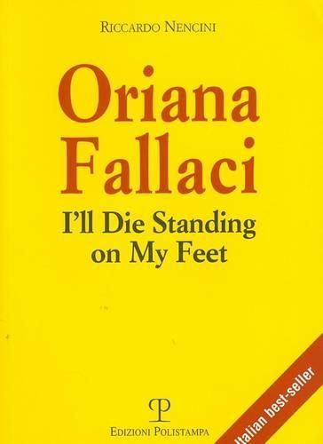 Cover image for Oriana Fallaci: I'll Die Standing on My Feet