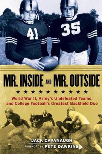 Cover image for Mr. Inside and Mr. Outside: World War II, Army's Undefeated Teams, and College Football's Greatest Backfield Duo