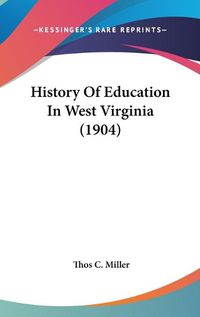 Cover image for History of Education in West Virginia (1904)