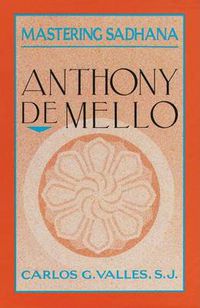 Cover image for Mastering Sadhana: On Retreat With Anthony De Mello