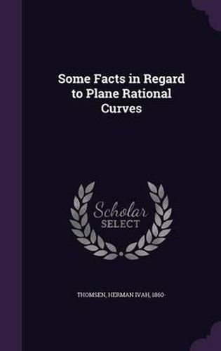 Cover image for Some Facts in Regard to Plane Rational Curves