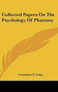 Cover image for Collected Papers on the Psychology of Phantasy