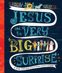 Cover image for Jesus and the Very Big Surprise Storybook: A True Story about Jesus, His Return, and How to Be Ready