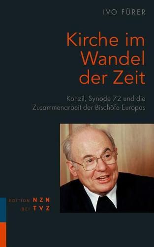 Cover image for Kirche Im Wandel Der Zeit: Konzil, Synode 72 Und Die Zusammenarbeit Der Bischofe Europas