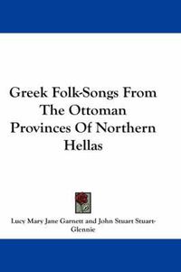 Cover image for Greek Folk-Songs from the Ottoman Provinces of Northern Hellas