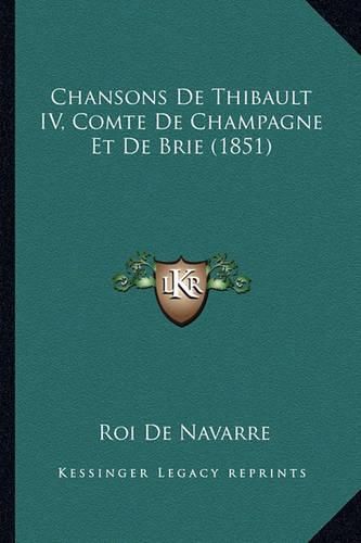 Cover image for Chansons de Thibault IV, Comte de Champagne Et de Brie (1851)