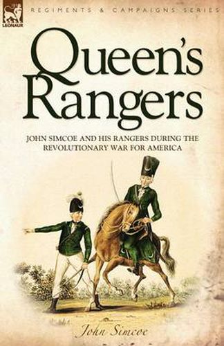 Cover image for Queen's Rangers: John Simcoe and His Rangers During the Revolutionary War for America