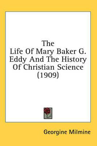 The Life of Mary Baker G. Eddy and the History of Christian Science (1909)