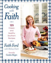 Cover image for Cooking with Faith: 125 Classic and Healthy Southern Recipes