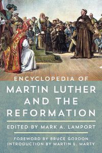 Cover image for Encyclopedia of Martin Luther and the Reformation