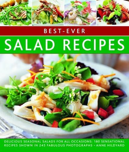 Cover image for Best-ever Salad Recipes: Delicious seasonal salads for all occasions: 180 sensational recipes shown in 245 fabulous photographs