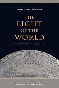 Cover image for The Light of the World: Astronomy in al-Andalus
