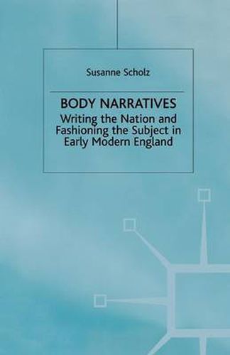 Cover image for Body Narratives: Writing the Nation and Fashioning the Subject in Early Modern England