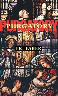 Cover image for Purgatory: The Two Catholic Views of Purgatory Based on Catholic Teaching and Revelations of Saintly Souls