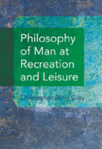 Cover image for Philosophy of Man at Recreation and Leisure