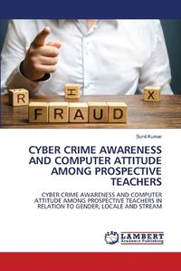 Cover image for Cyber Crime Awareness and Computer Attitude Among Prospective Teachers