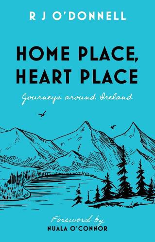 Cover image for Home Place, Heart Place: Journeys around Ireland