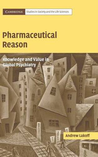 Cover image for Pharmaceutical Reason: Knowledge and Value in Global Psychiatry