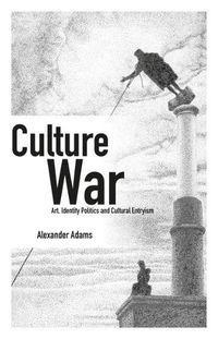 Cover image for Culture War: Art, Identity Politics and Cultural Entryism