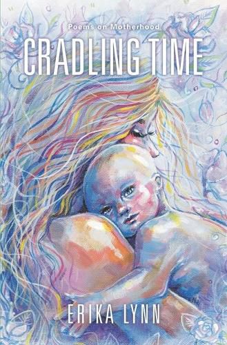 Cover image for Cradling Time: Poems on Motherhood