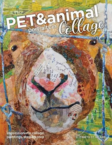 Cover image for Pet and Animal Portraits in Collage: Impressionistic Collage Paintings, Step-by-Step