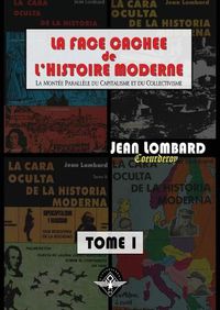 Cover image for La face cachee de l'histoire moderne Tome 1