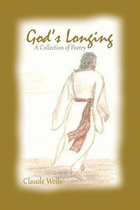 Cover image for God's Longing: Poetry by Claude Wells