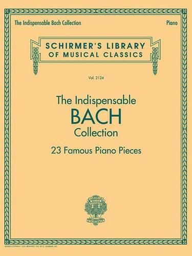 Cover image for The Indispensable Bach Collection: 23 Famous Piano Pieces