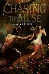 Cover image for Chasing the Muse: Poems by A L Lieber