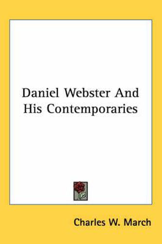 Cover image for Daniel Webster and His Contemporaries