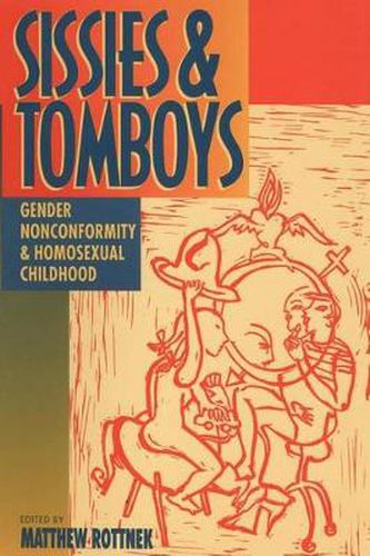 Cover image for Sissies and Tomboys: Gender Nonconformity and Homosexual Childhood