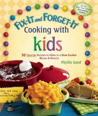 Cover image for Fix-It and Forget-It Cooking with Kids: 50 Favorite Recipes to Make in a Slow Cooker, Revised & Updated