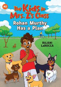 Cover image for Rohan Murthy Has a Plan (The Kids in Mrs. Z's Class #2)