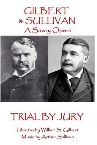 W.S Gilbert & Arthur Sullivan - Trial By Jury: Where is the Plaintiff?