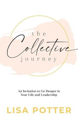 Cover image for The Collective Journey: An Invitation to Go Deeper in Your Life and Leadership