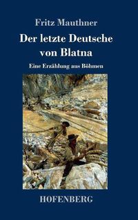 Cover image for Der letzte Deutsche von Blatna: Eine Erzahlung aus Boehmen