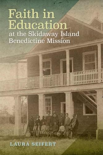 Cover image for Faith in Education at the Skidaway Island Benedictine Mission